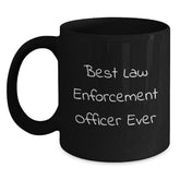 Funny Law Enforcement Officer Gifts for Men from Family - 'Best Law Enforcement Officer Ever' Black Coffee Mug for Graduation - Main